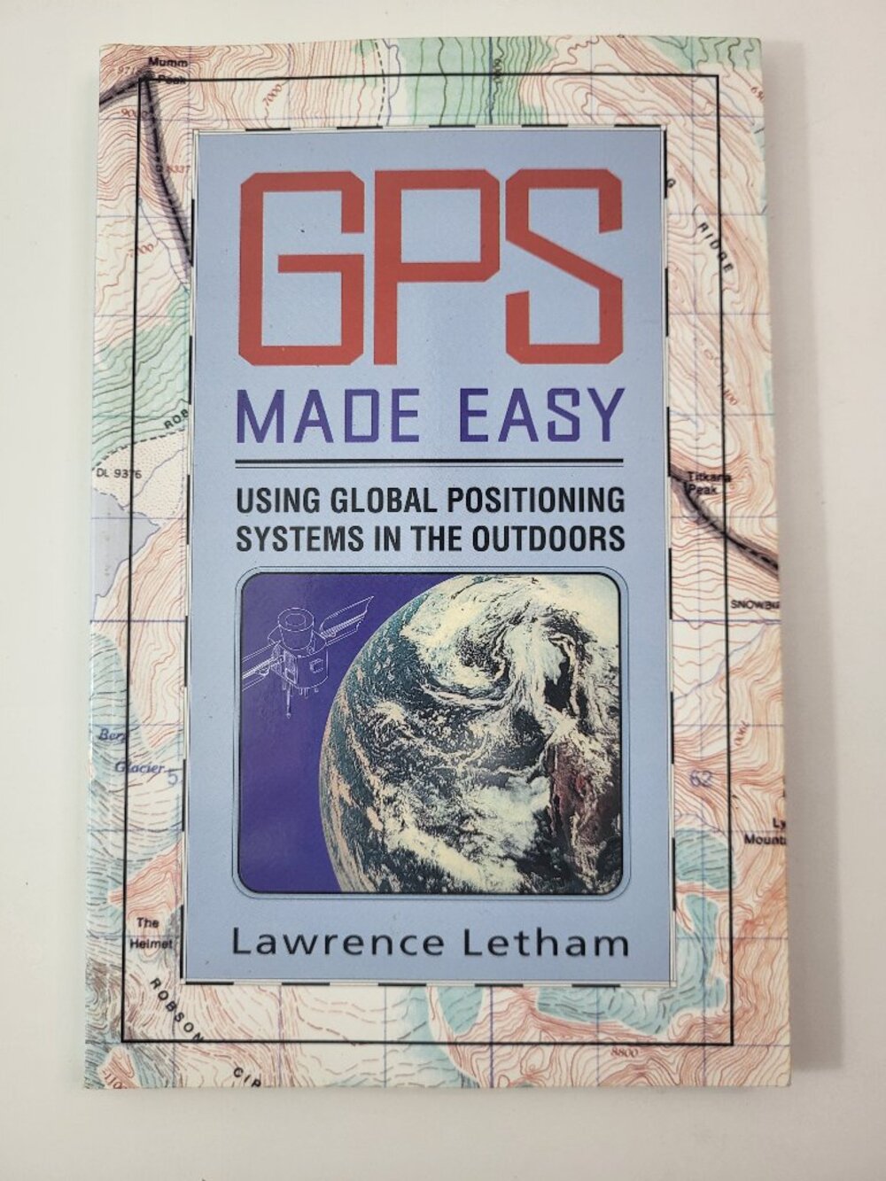 GPS Made Easy Using Global Positioning Systems in the Outdoors Lawrence Letham 1